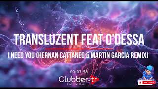 Transluzent Feat O'Dessa - I Need You (Hernan Cattaneo / Martin Garcia Remix)