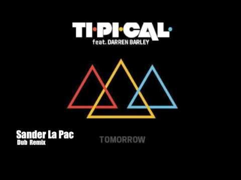 Ti.Pi.Cal - feat. DARREN BARLEY - Tomorrow - (Sander La Pac Dub Rmx)