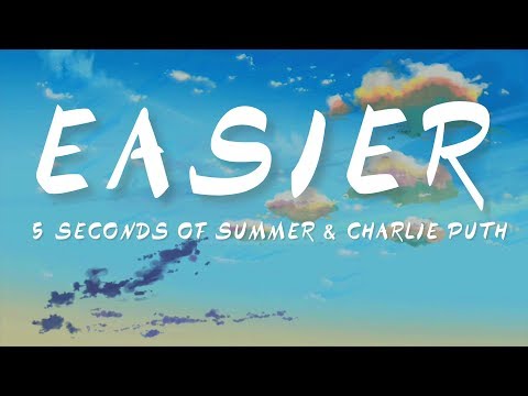 Easier Lyrics -  Charlie Puth & 5 Seconds Summer