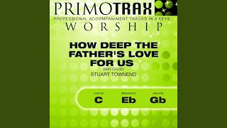How Deep the Father's Love for Us (Low Key: C) (Performance Backing Track)