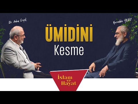 Ümidini Kesme | İslam ve Hayat - [98. Bölüm]