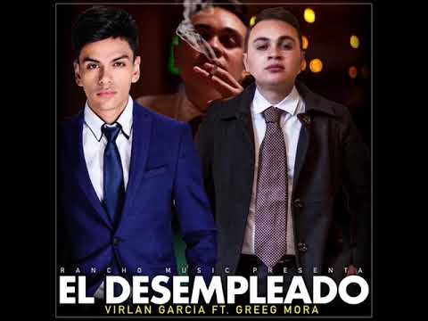 El Desempleado- Greeg Mora (feat. Virlan Garcia) [Estudio 2018]