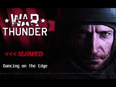 Dancing on the Edge (Slowed+echoed) - War Thunder