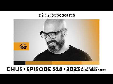 CHUS | LIVE FROM MIAMI BOAT PARTY | Stereo Productions Podcast 518