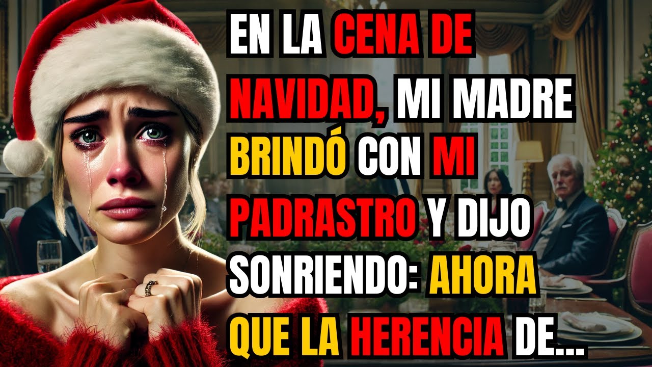 EN LA CENA DE NAVIDAD, MI MADRE BRINDÓ CON MI PADRASTRO Y DIJO SONRIENDO: "AHORA QUE LA HERENCIA...