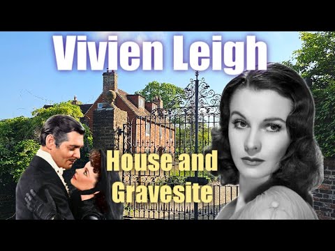 Vivien Leigh - her House and Gravesite in England