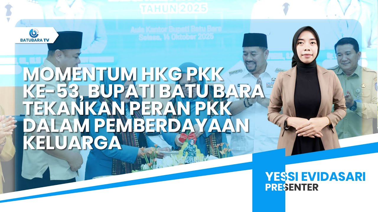 MOMENTUM HKG PKK KE-53, BUPATI BATU BARA TEKANKAN PERAN PKK DALAM PEMBERDAYAAN KELUARGA