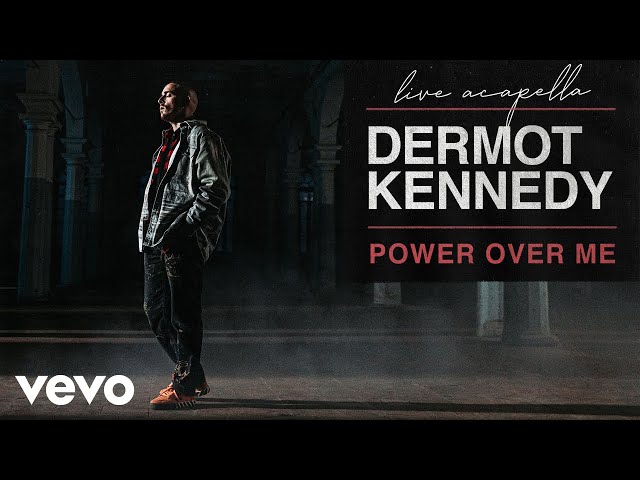  Power Over Me (Live) - Dermot Kennedy