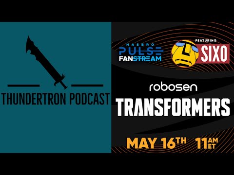 Thundertron Podcast: New Transformers Fanstream Thoughts & Analysis