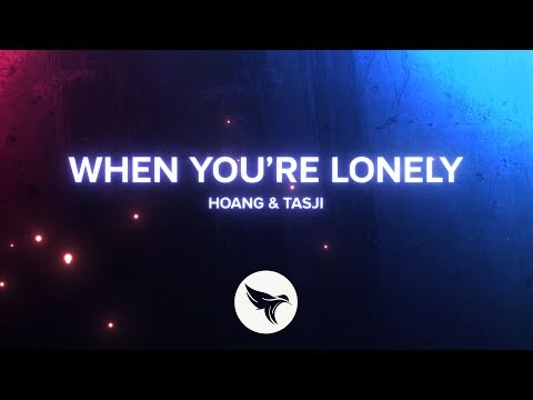 Hoang & Tasji - When You're Lonely (Official Lyric Video)