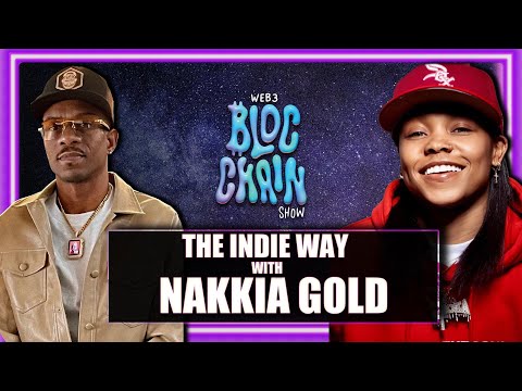 Navigating the Independent Music Landscape: Nakkia Gold on Artistry, Collaboration, and Music NFTs"