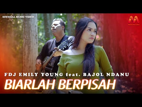 FDJ Emily Young Feat Bajol Ndanu - Biarlah Berpisah (Official Music Video)