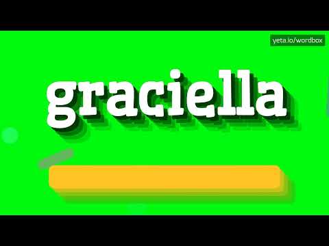 HOW PRONOUNCE GRACIELLA!