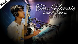 Tere Hawaale 💓✨ | Devansh Sharma | Arijit Singh | Laal Singh Chadda | IND Music