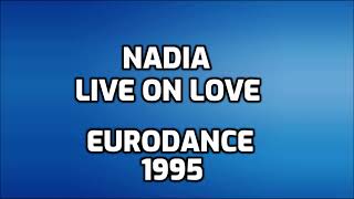 Nadia - Live On Love [EURODANCE]