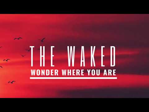 The Waked-Wonder Where You Are (ft. Sara Sangfelt)