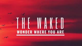 The Waked-Wonder Where You Are (ft. Sara Sangfelt)