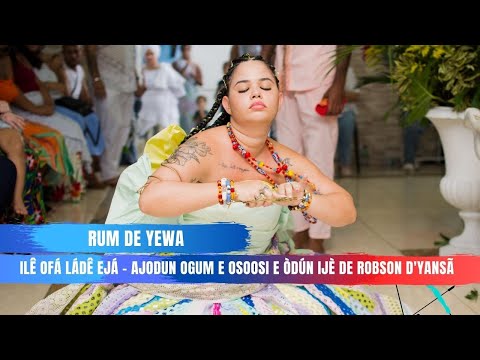 Rum de Yewa  -  Ajodun Ogum E Osoosi e Odun Ijè Robson D'Yansã  - Ilê Ofá Ládê Ejá