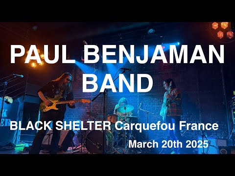 PAUL BENJAMAN BAND – Full Live Concert 4K @ BLACK SHELTER, Carquefou, France – March 20th, 2025