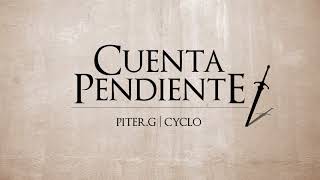 Piter-G | Cuenta Pendiente (Con Cyclo) (Prod. por Piter-G)