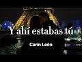 Carín León - Ahí Estabas Tú🤍 (LETRA)