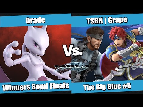 The Big Blue #5 Winners Semi Finals - Grade (Mewtwo) vs TSRN | Grape (Roy, Snake)