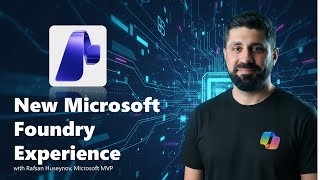 Exploring Microsoft Foundry: New UI, Foundry IQ, Workflows, Memory and