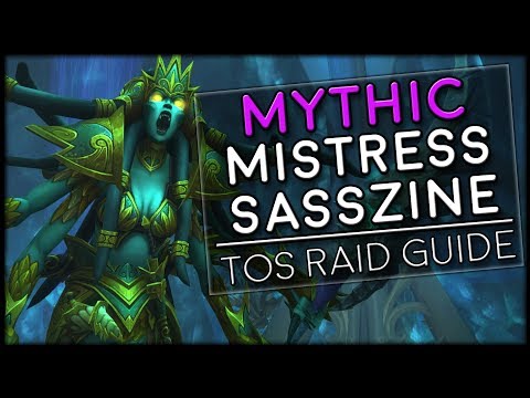 MISTRESS SASSZINE MYTHIC - Tomb of Sargeras Raid Guide | World of Warcraft Legion