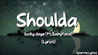 Lucky Daye - Shoulda ft. Babyface  (Lyrics) 🎵