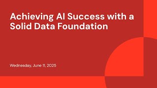 Achieving AI Success with a Solid Data Foundation