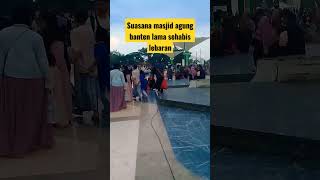 Download lagu suasana masjid agung banten lama setelah lebaran#masjidagungbanten mp3