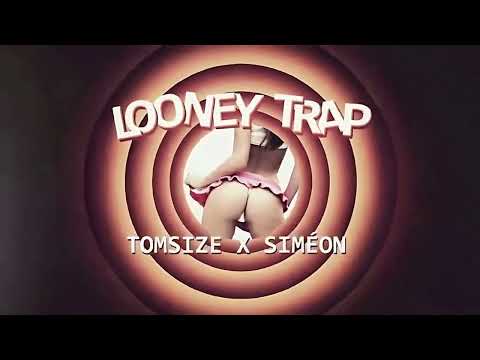 Tomsize x Simeon - Looney Trap