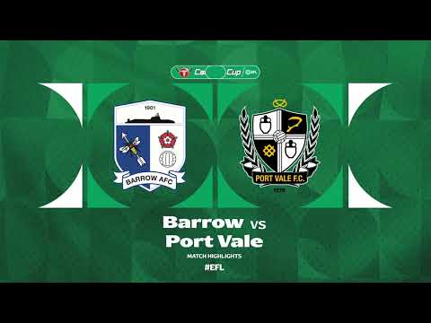 Match Highlights: Barrow 3-2 Port Vale (Carabao Cup)