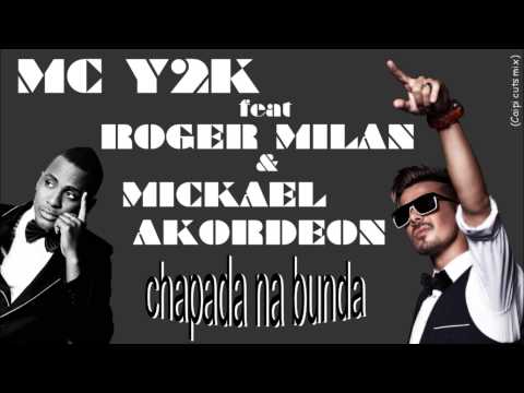 MC Y2K feat Roger Milan & Mickael Akordeon - chapada na bunda