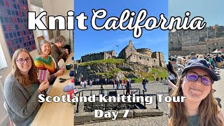 Scotland Knitting Tour Episode 7 - Knit California