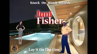 Juni Fisher- Lay It On The Line