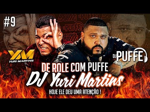 YURI DEU ATENÇÃO? De Role com Puffe (DJ Yuri Martins)