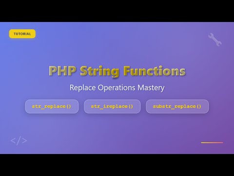 PHP String Replacement: str_replace, str_ireplace & substr_replace Tutorial