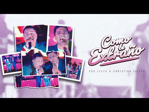 Edu Lecca, Christian Yaipén - Como Te Extraño