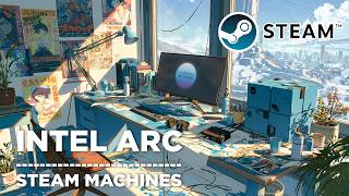 Intel Arc Now Works on SteamOS — And It Changes Everything