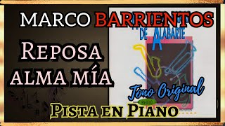 Reposa Alma mía  Marco Barrientos Pista en Piano--tono Original Fa
