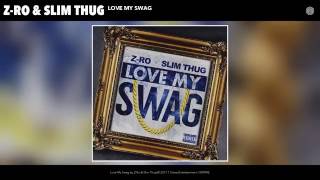 Z-Ro & Slim Thug - Love My Swag