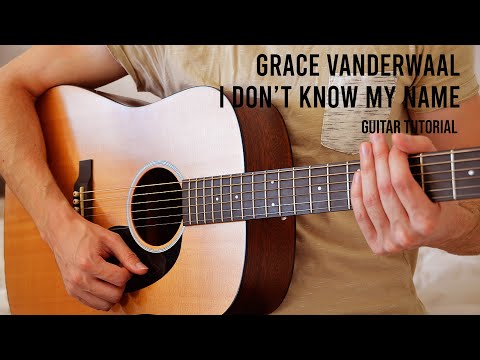 I Don't Know My Name - Grace VanderWaal