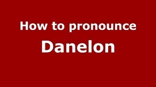 How to pronounce Danelon