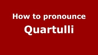 How to pronounce Quartulli