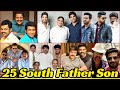 25 Most Famous South Indian Real Life Father Son Actors | South Father Son
