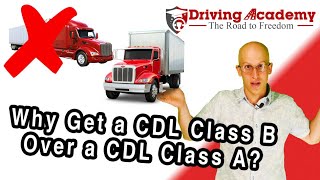 Why Get a CDL Class B over a CDL Class A - Driving Academy