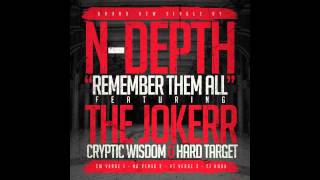 N-Depth ft. The Jokerr, Cryptic Wisdom, &amp; Hard Target - Remember Them All