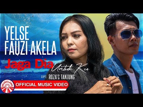 Yelse & Fauzi Akela - Jaga Dia Untuk Ku [Official Music Video HD]