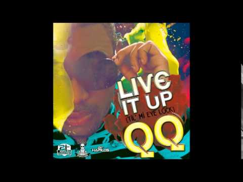 QQ - LIVE IT UP [TIL' MI EYE LOCK] | ADDE - JWONDER | DANCEHALL | 2014 @21STHAPILOS